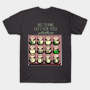 No Thyme Left For You - Punny Word Play T-Shirt